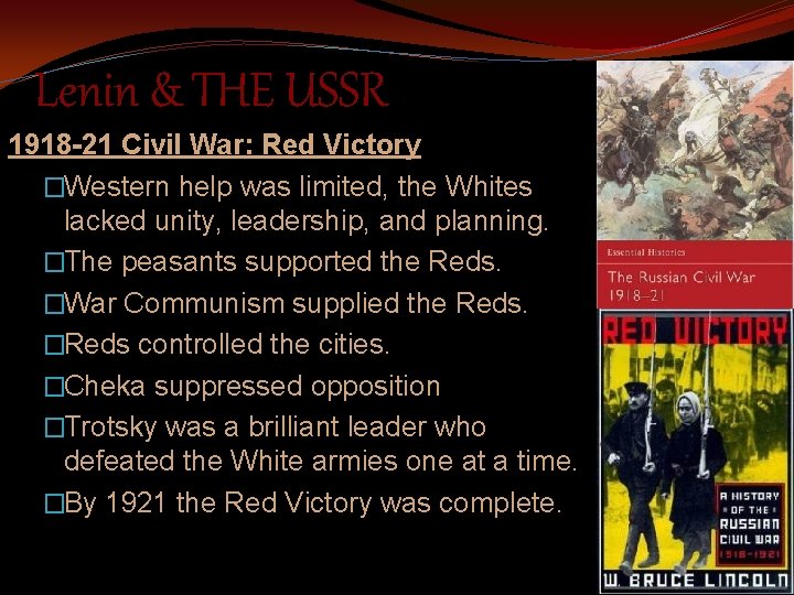 Lenin & THE USSR 1918 -21 Civil War: Red Victory �Western help was limited,