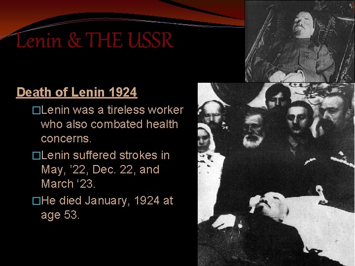 Lenin & THE USSR Death of Lenin 1924 �Lenin was a tireless worker who