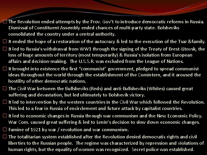 � The Revolution ended attempts by the Prov. Gov’t to introduce democratic reforms in