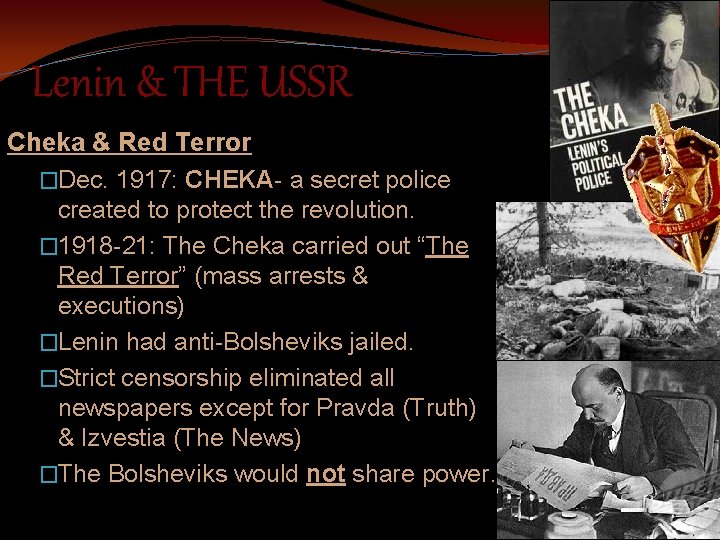 Lenin & THE USSR Cheka & Red Terror �Dec. 1917: CHEKA- a secret police
