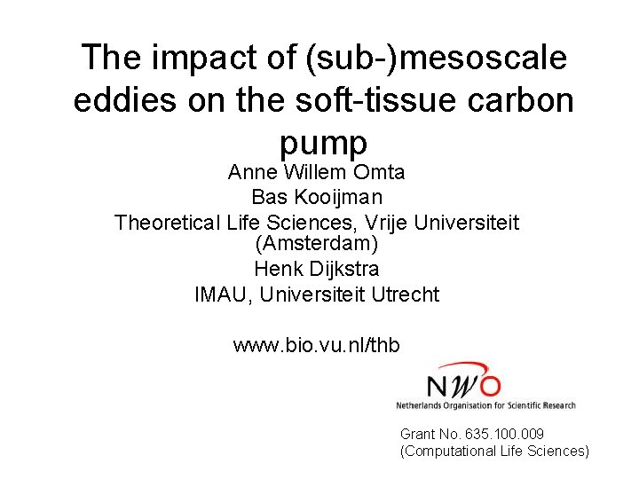 The impact of (sub-)mesoscale eddies on the soft-tissue carbon pump Anne Willem Omta Bas