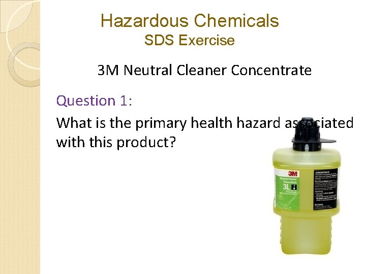 Hazardous Chemicals SDS Exercise 3 M Neutral Cleaner Concentrate Question 1: What is the Hazardous Chemicals SDS Exercise 3 M Neutral Cleaner Concentrate Question 1: What is the