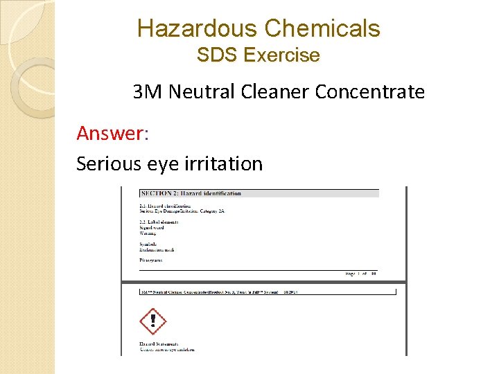 Hazardous Chemicals SDS Exercise 3 M Neutral Cleaner Concentrate Answer: Serious eye irritation Hazardous Chemicals SDS Exercise 3 M Neutral Cleaner Concentrate Answer: Serious eye irritation
