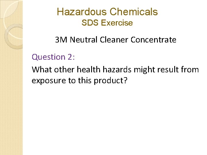 Hazardous Chemicals SDS Exercise 3 M Neutral Cleaner Concentrate Question 2: What other health Hazardous Chemicals SDS Exercise 3 M Neutral Cleaner Concentrate Question 2: What other health