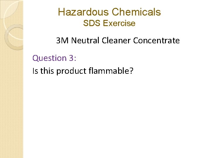 Hazardous Chemicals SDS Exercise 3 M Neutral Cleaner Concentrate Question 3: Is this product Hazardous Chemicals SDS Exercise 3 M Neutral Cleaner Concentrate Question 3: Is this product