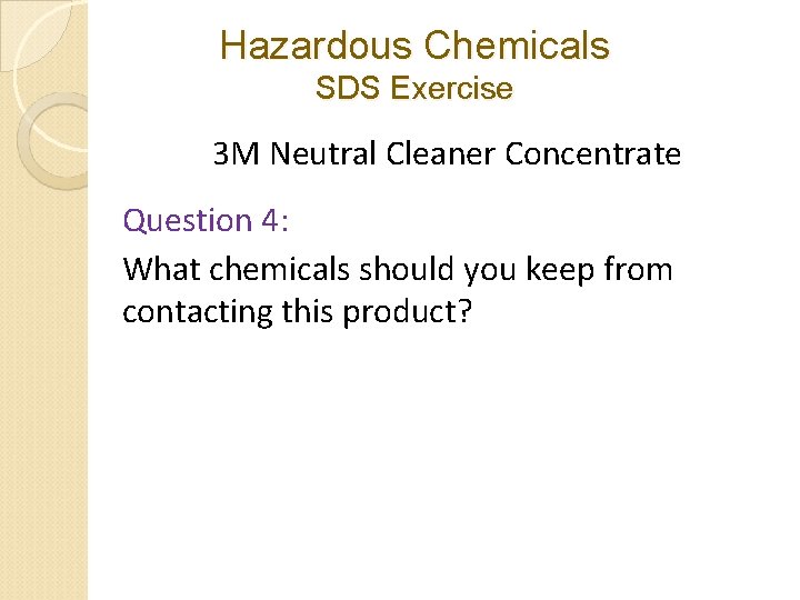 Hazardous Chemicals SDS Exercise 3 M Neutral Cleaner Concentrate Question 4: What chemicals should Hazardous Chemicals SDS Exercise 3 M Neutral Cleaner Concentrate Question 4: What chemicals should