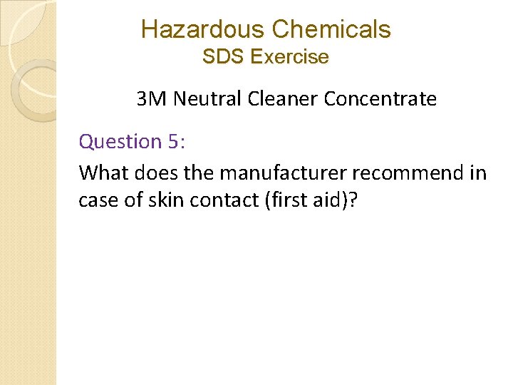 Hazardous Chemicals SDS Exercise 3 M Neutral Cleaner Concentrate Question 5: What does the Hazardous Chemicals SDS Exercise 3 M Neutral Cleaner Concentrate Question 5: What does the
