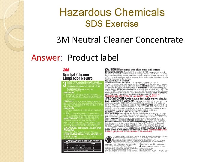 Hazardous Chemicals SDS Exercise 3 M Neutral Cleaner Concentrate Answer: Product label Hazardous Chemicals SDS Exercise 3 M Neutral Cleaner Concentrate Answer: Product label