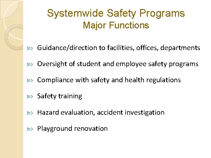 Systemwide Safety Programs Major Functions Guidance/direction to facilities, offices, departments Oversight of student and Systemwide Safety Programs Major Functions Guidance/direction to facilities, offices, departments Oversight of student and