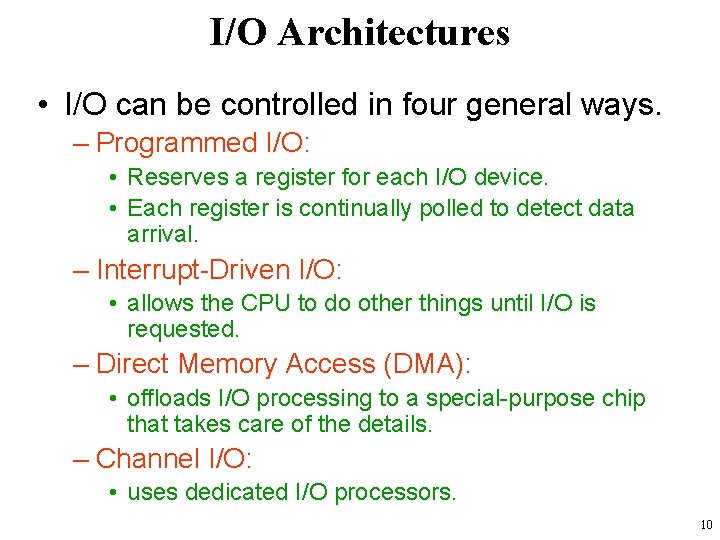 I/O Architectures • I/O can be controlled in four general ways. – Programmed I/O: