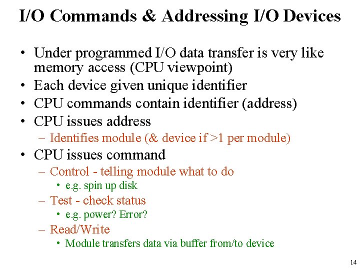 I/O Commands & Addressing I/O Devices • Under programmed I/O data transfer is very