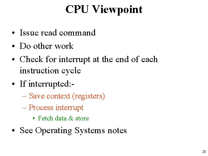 CPU Viewpoint • Issue read command • Do other work • Check for interrupt