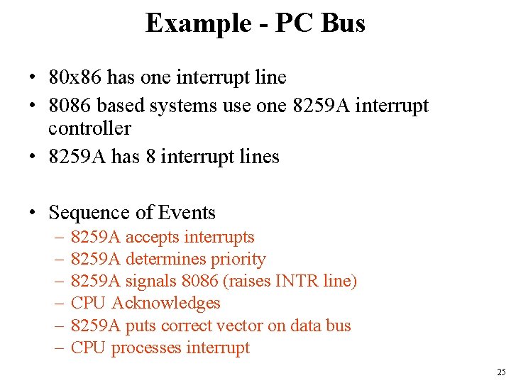 Example - PC Bus • 80 x 86 has one interrupt line • 8086