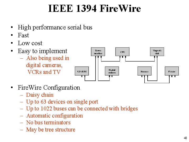 IEEE 1394 Fire. Wire • • High performance serial bus Fast Low cost Easy