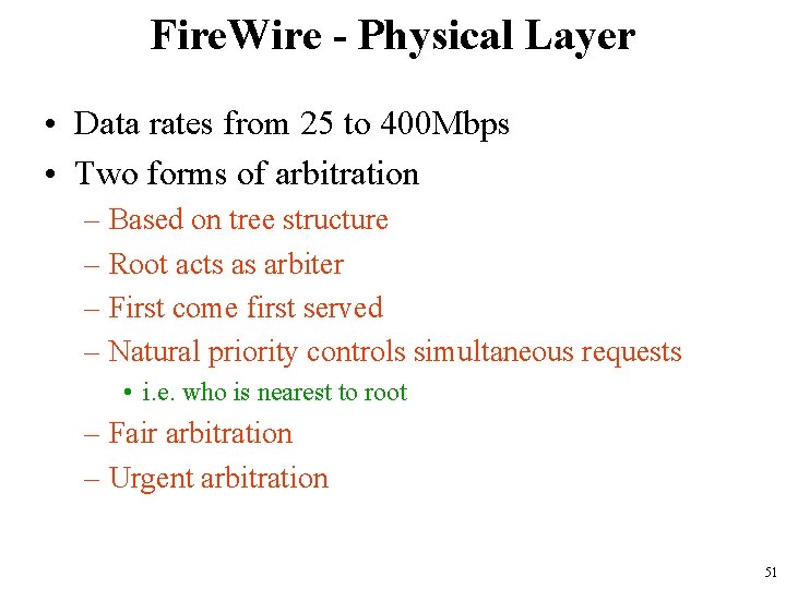 Fire. Wire - Physical Layer • Data rates from 25 to 400 Mbps •