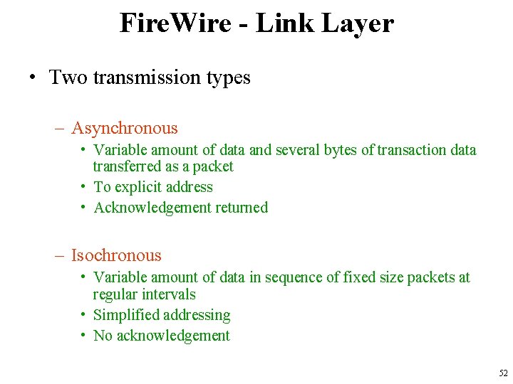 Fire. Wire - Link Layer • Two transmission types – Asynchronous • Variable amount
