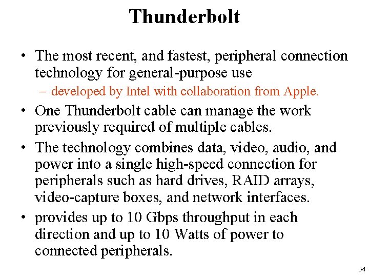 Thunderbolt • The most recent, and fastest, peripheral connection technology for general-purpose use –