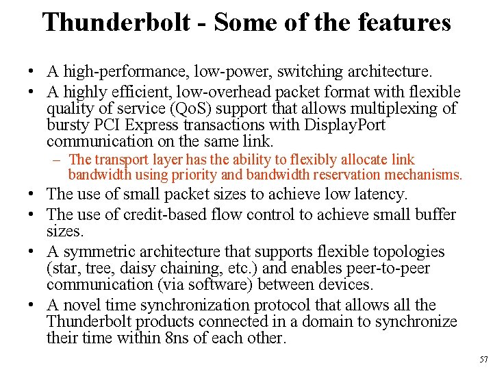 Thunderbolt - Some of the features • A high-performance, low-power, switching architecture. • A