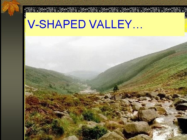 V-SHAPED VALLEY… 