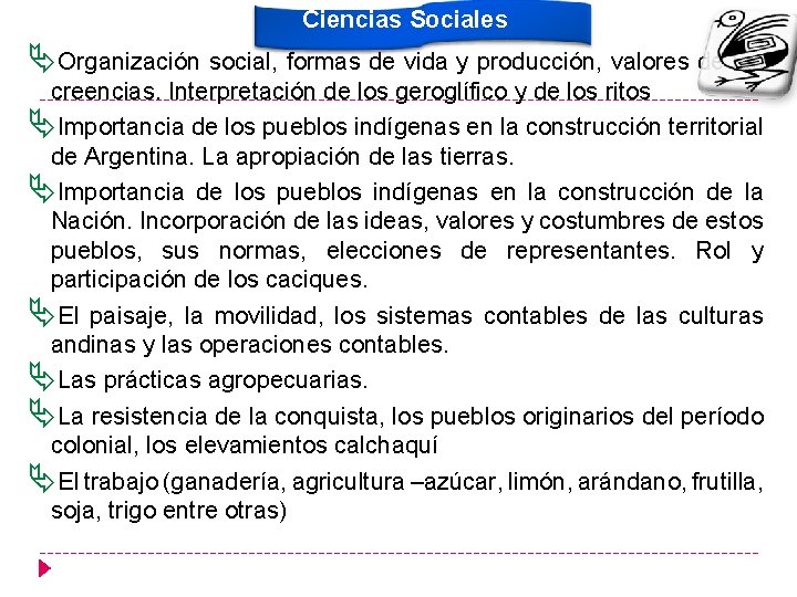 Ciencias Sociales ÄOrganización social, formas de vida y producción, valores de las creencias. Interpretación