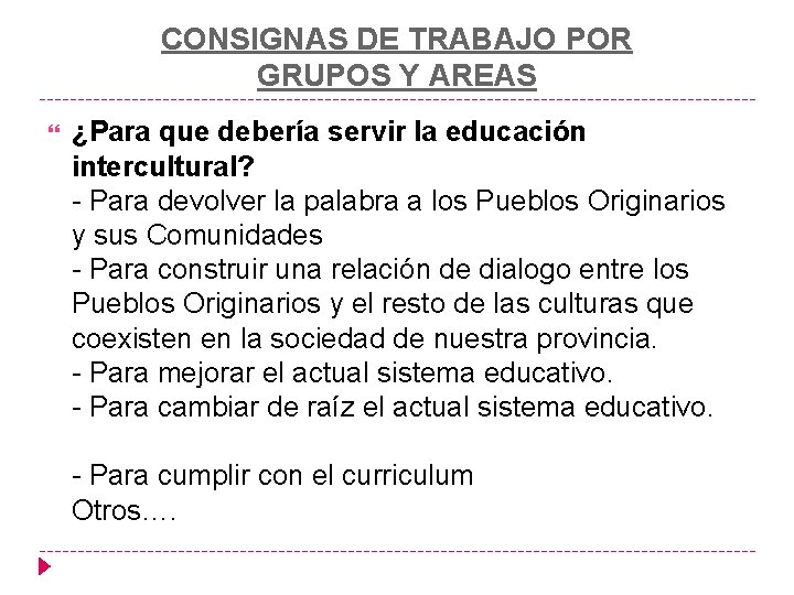 CONSIGNAS DE TRABAJO POR GRUPOS Y AREAS ¿Para que debería servir la educación intercultural?