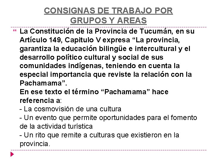 CONSIGNAS DE TRABAJO POR GRUPOS Y AREAS La Constitución de la Provincia de Tucumán,