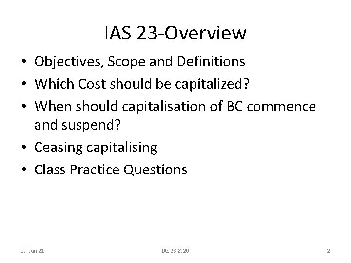 IAS 23 -Overview • Objectives, Scope and Definitions • Which Cost should be capitalized?