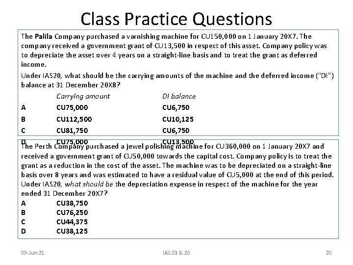 Class Practice Questions The Palila Company purchased a varnishing machine for CU 150, 000