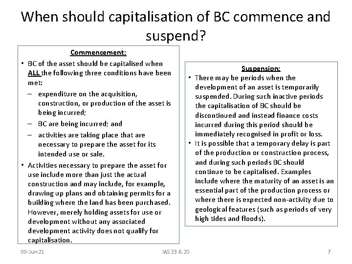 When should capitalisation of BC commence and suspend? Commencement: • BC of the asset