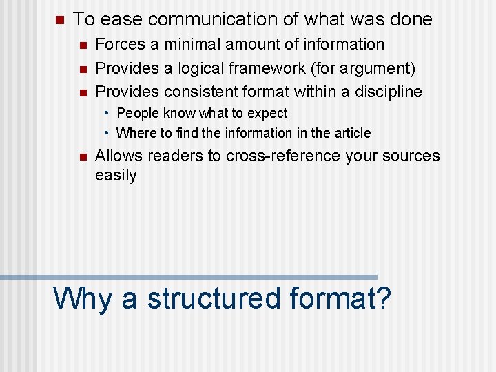 n To ease communication of what was done n n n Forces a minimal