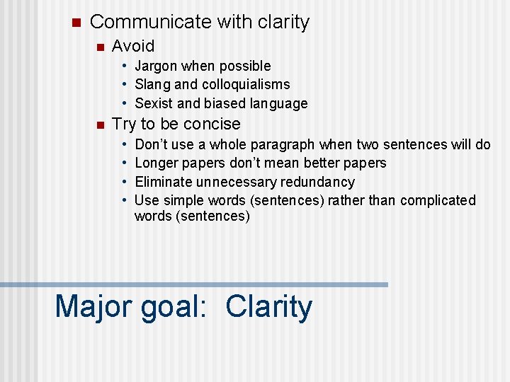 n Communicate with clarity n Avoid • Jargon when possible • Slang and colloquialisms