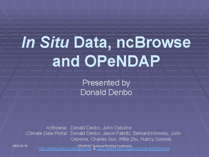 In Situ Data, nc. Browse and OPe. NDAP Presented by Donald Denbo nc. Browse: