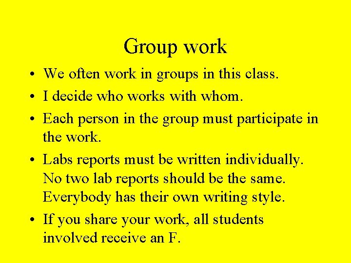 Group work • We often work in groups in this class. • I decide