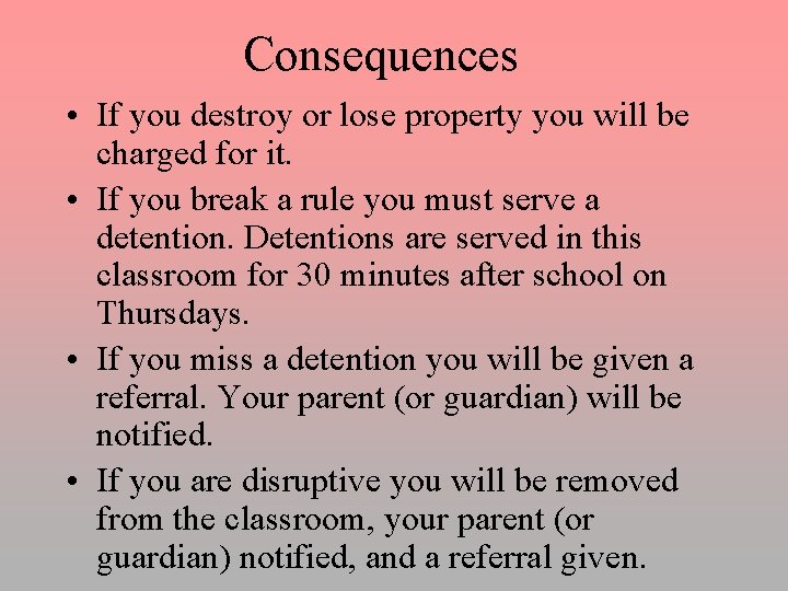 Consequences • If you destroy or lose property you will be charged for it.