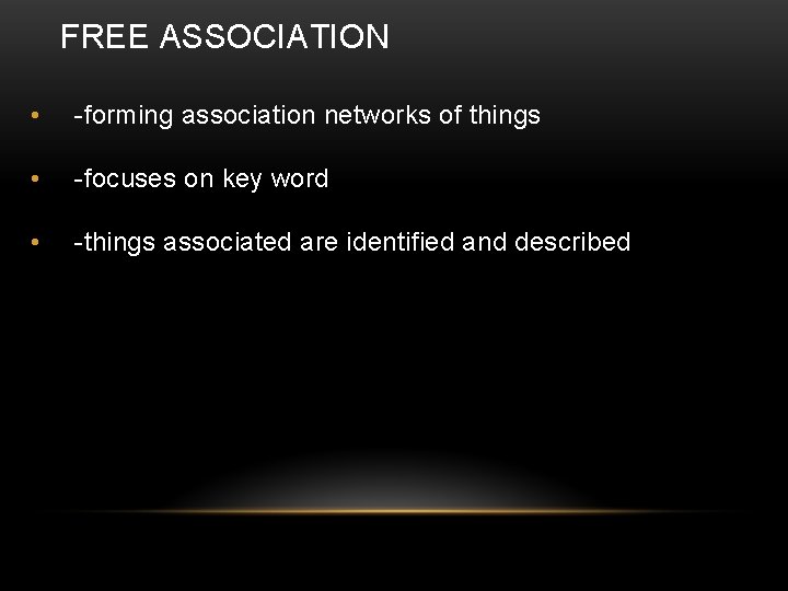 FREE ASSOCIATION • -forming association networks of things • -focuses on key word •