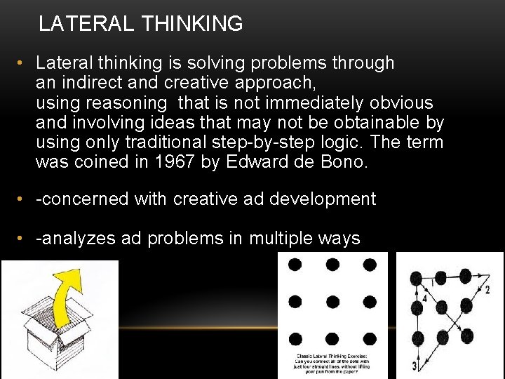 LATERAL THINKING • Lateral thinking is solving problems through an indirect and creative approach,