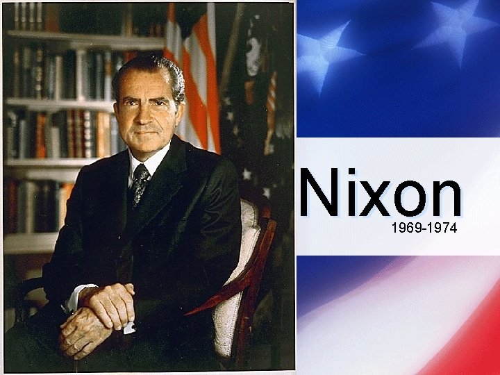 Nixon 1969 -1974 