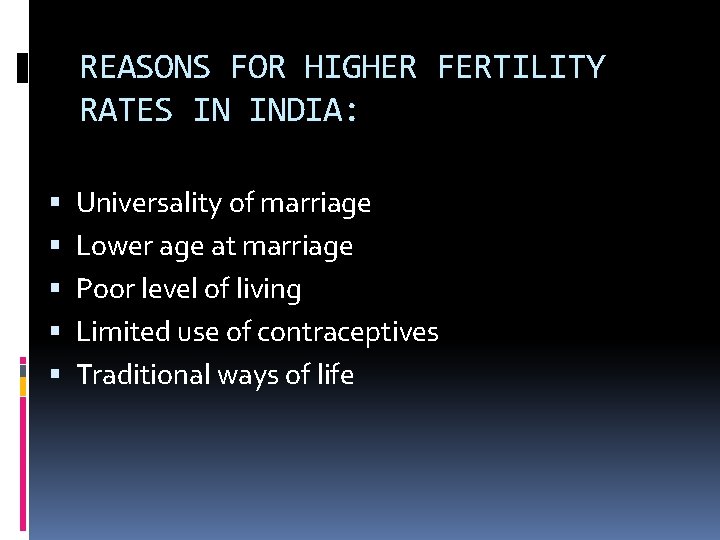 REASONS FOR HIGHER FERTILITY RATES IN INDIA: Universality of marriage Lower age at marriage