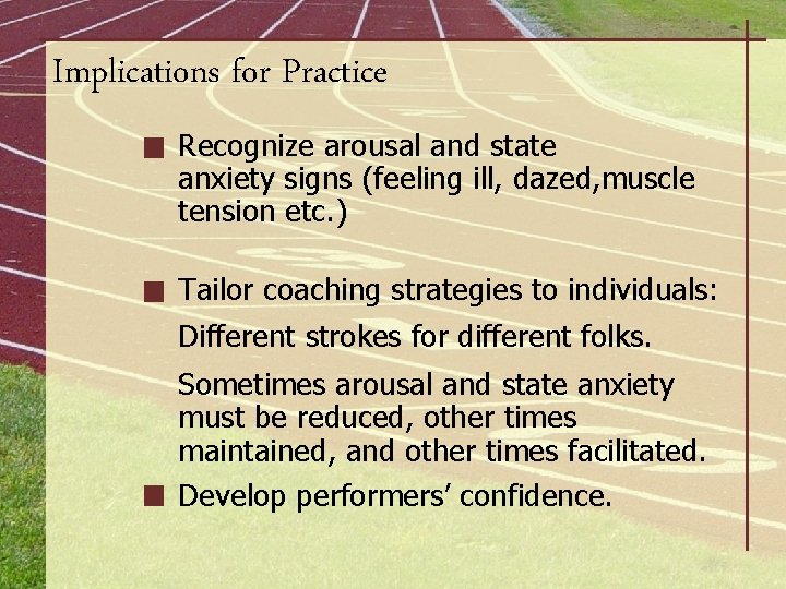 Implications for Practice Recognize arousal and state anxiety signs (feeling ill, dazed, muscle tension