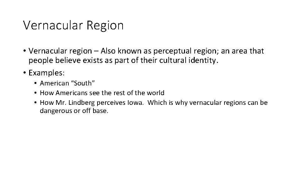 Vernacular Region • Vernacular region – Also known as perceptual region; an area that
