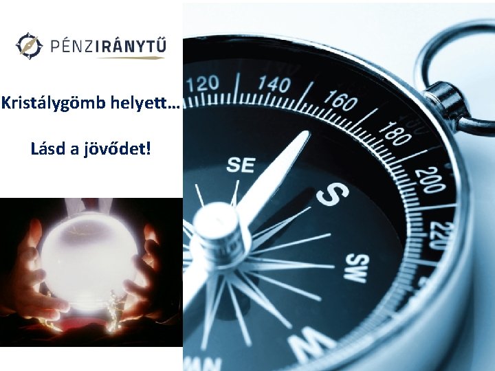 Kristálygömb helyett… Lásd a jövődet! 