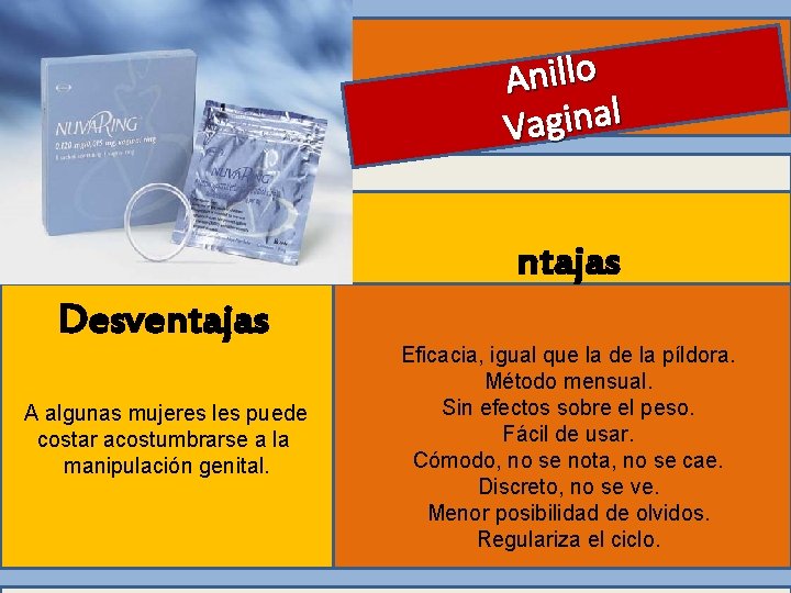 Anillo l a n i g a V ntajas Desventajas A algunas mujeres les