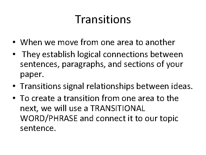 Transitions • When we move from one area to another • They establish logical