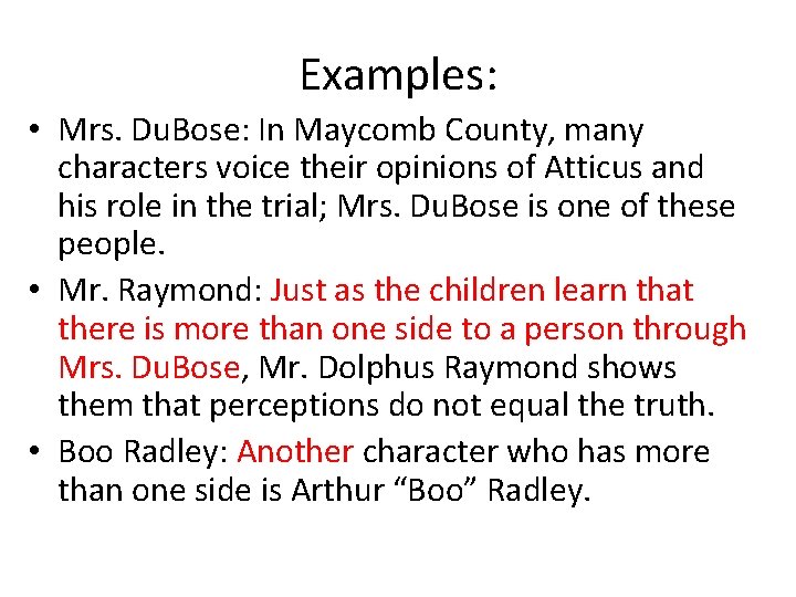 Examples: • Mrs. Du. Bose: In Maycomb County, many characters voice their opinions of