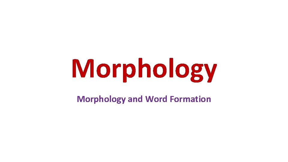 Morphology and Word Formation 