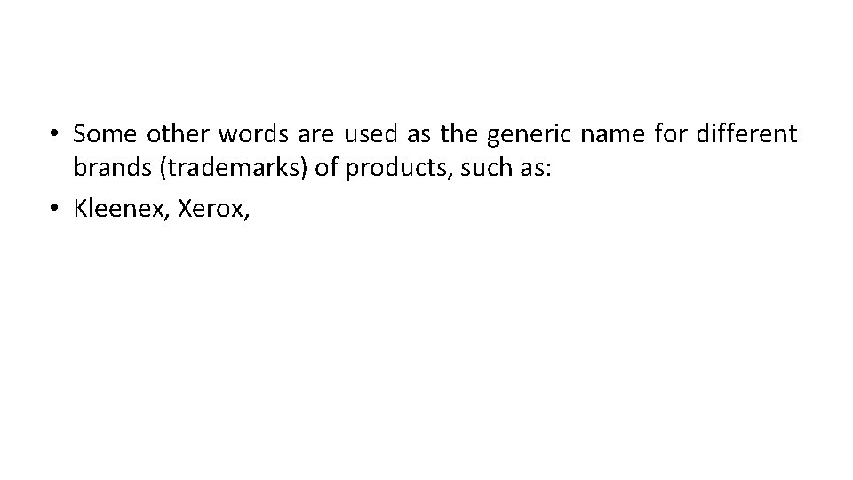  • Some other words are used as the generic name for different brands