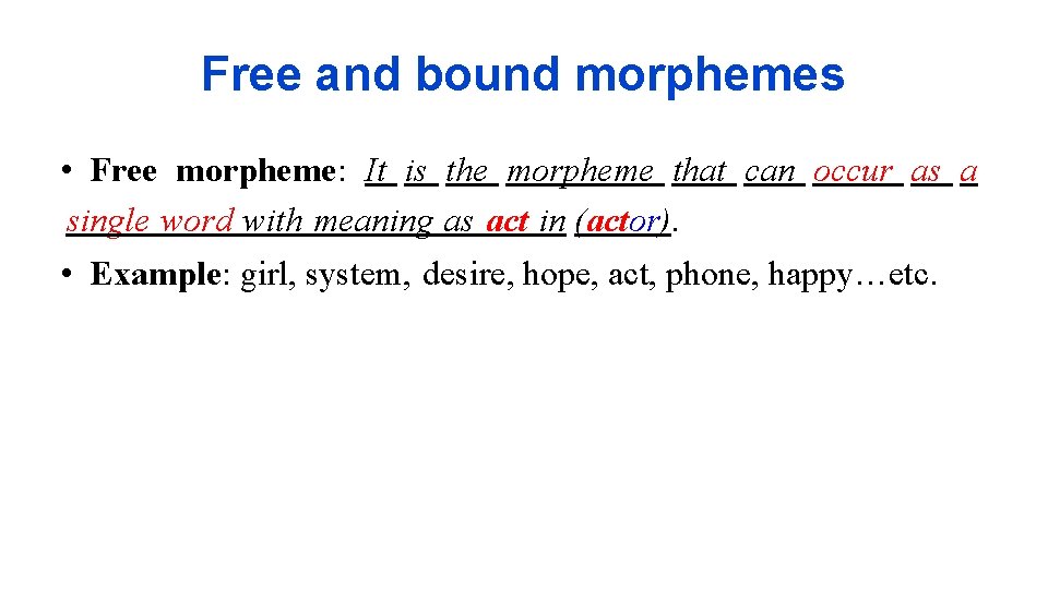 Free and bound morphemes • Free morpheme: It is the morpheme that can occur Free and bound morphemes • Free morpheme: It is the morpheme that can occur