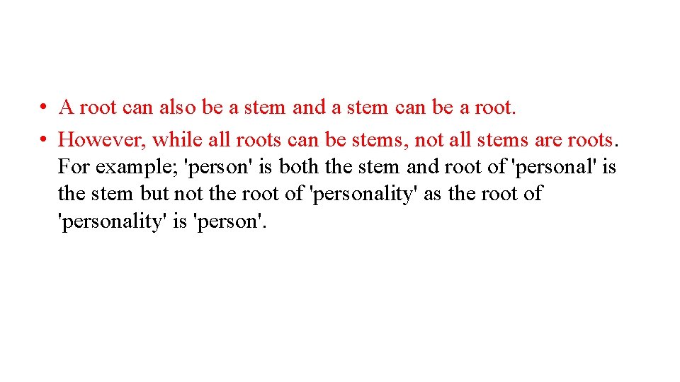  • A root can also be a stem and a stem can be