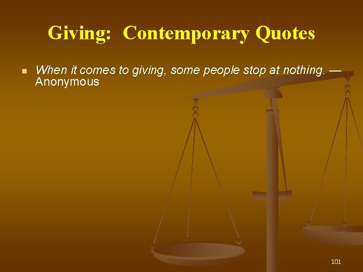 Giving: Contemporary Quotes When it comes to giving, some people stop at nothing. —