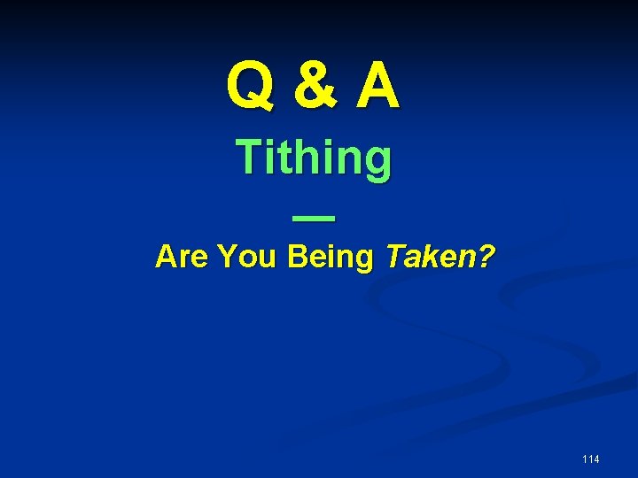Q&A Tithing — Are You Being Taken? 114 
